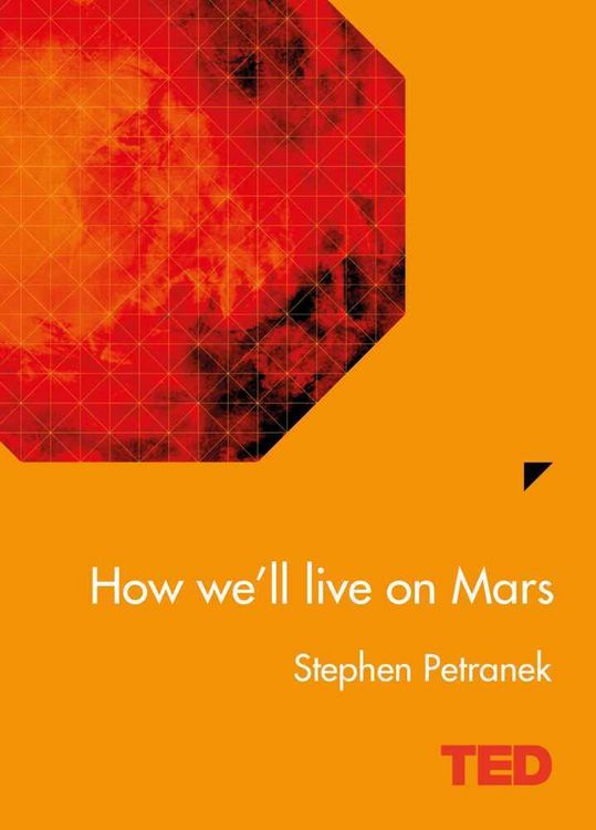 Petranek, S: How We'll Live On Mars