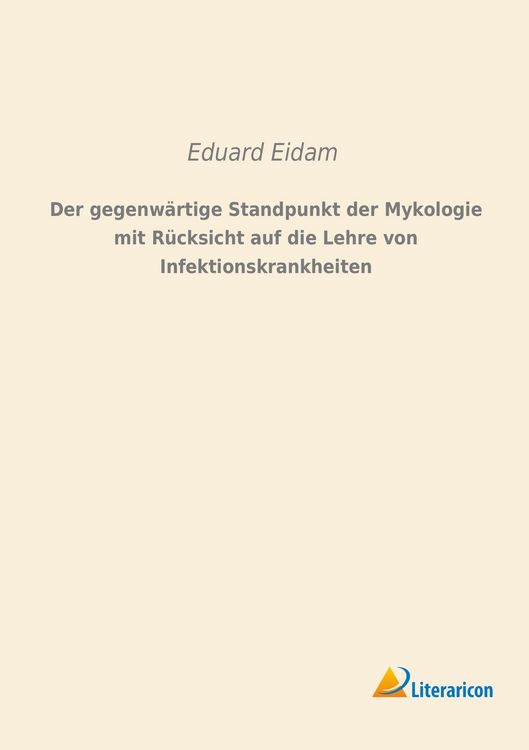 Produktbild: Der gegenw&auml;rtige Standpunkt der Mykologie mit R&uuml;cksicht auf die Lehre von Infektionskrankheiten