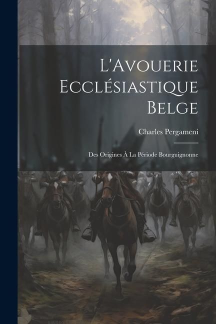 Produktbild: L'Avouerie Eccl&eacute;siastique Belge: Des Origines &agrave; la P&eacute;riode Bourguignonne