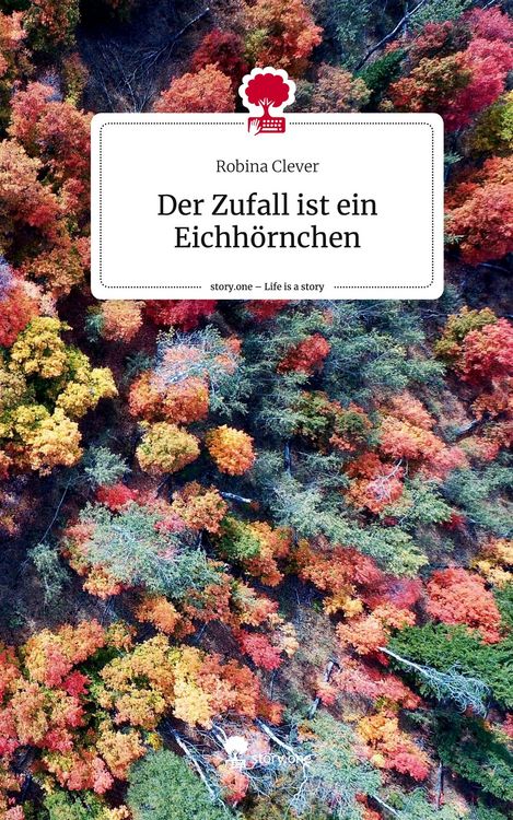 Produktbild: Der Zufall ist ein Eichh&ouml;rnchen. Life is a Story - story.one