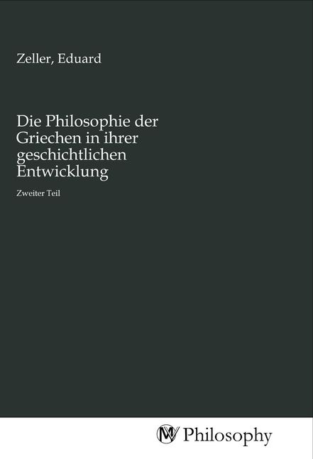 Produktbild: Die Philosophie der Griechen in ihrer geschichtlichen Entwicklung