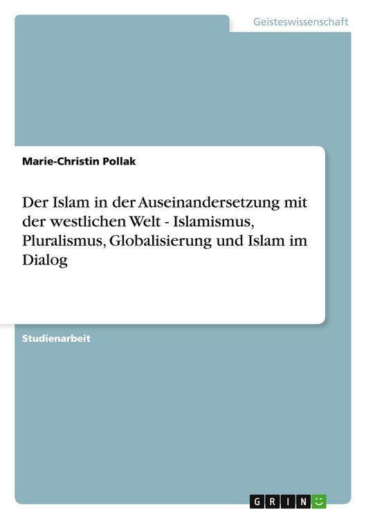 Produktbild: Der Islam in der Auseinandersetzung mit der westlichen Welt - Islamismus, Pluralismus, Globalisierung und Islam im Dialog