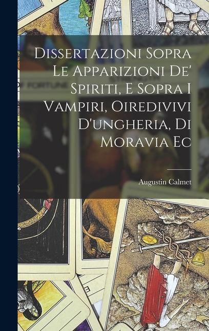 Produktbild: Dissertazioni Sopra Le Apparizioni De' Spiriti, E Sopra I Vampiri, Oiredivivi D'ungheria, Di Moravia Ec