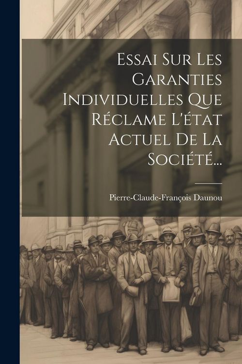 Produktbild: Essai Sur Les Garanties Individuelles Que R&eacute;clame L'&eacute;tat Actuel De La Soci&eacute;t&eacute;...