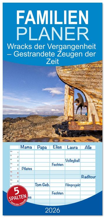 Produktbild: Familienplaner 2026 - Wracks der Vergangenheit &ndash; Gestrandete Zeugen der Zeit mit 5 Spalten (Wandkalender, 21 x 45 cm) CALVENDO