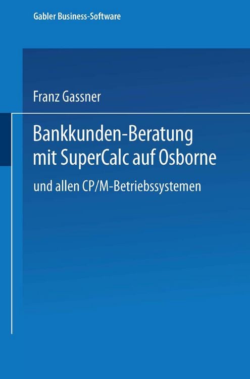 Produktbild: Bankkunden-Beratung mit SuperCalc auf Osborne &mdash; und allen CP/M-Betriebssystemen &mdash;