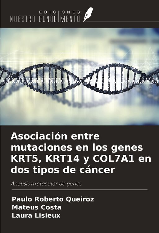 Produktbild: Asociaci&oacute;n entre mutaciones en los genes KRT5, KRT14 y COL7A1 en dos tipos de c&aacute;ncer