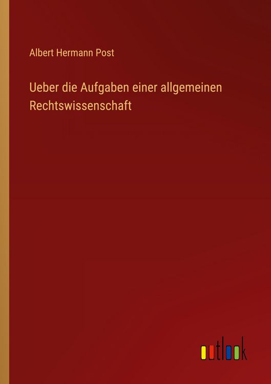 Produktbild: Ueber die Aufgaben einer allgemeinen Rechtswissenschaft