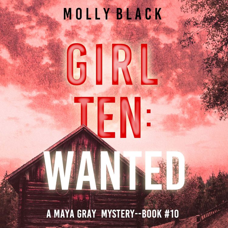 Produktbild: Girl Ten: Wanted (A Maya Gray FBI Suspense Thriller&mdash;Book 10)