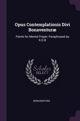Produktbild: Opus Contemplationis Divi Bonaventur&aelig;
