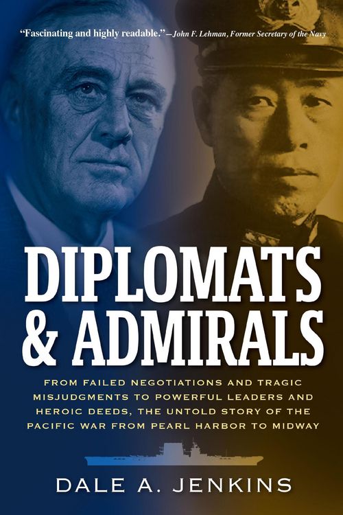Produktbild: Diplomats & Admirals: From Failed Negotiations and Tragic Misjudgments to Powerful Leaders and Heroic Deeds, the Untold Story of the Pacific War from