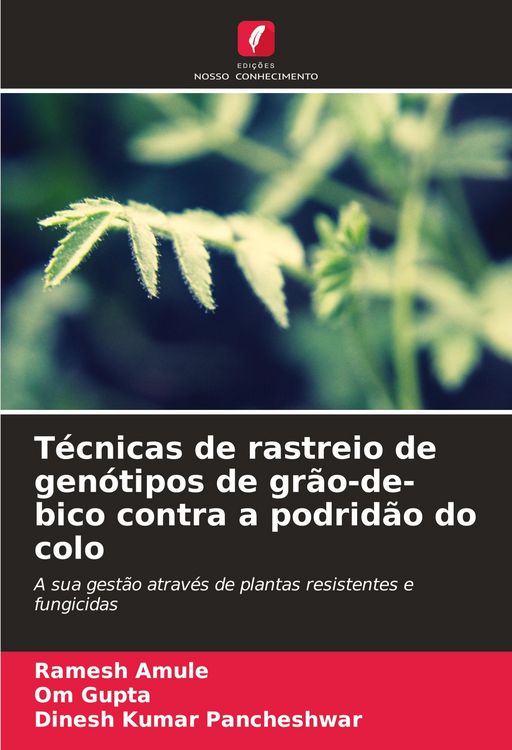 Produktbild: T&eacute;cnicas de rastreio de gen&oacute;tipos de gr&atilde;o-de-bico contra a podrid&atilde;o do colo