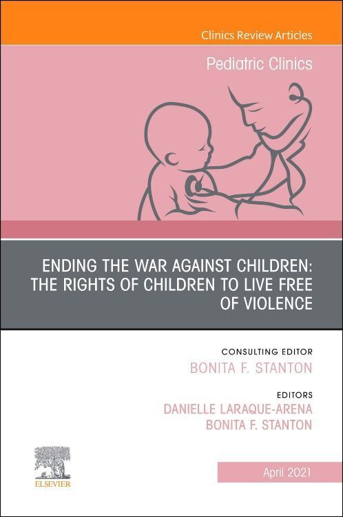 Produktbild: Ending the War Against Children: The Rights of Children to Live Free of Violence, an Issue of Pediatric Clinics of North America