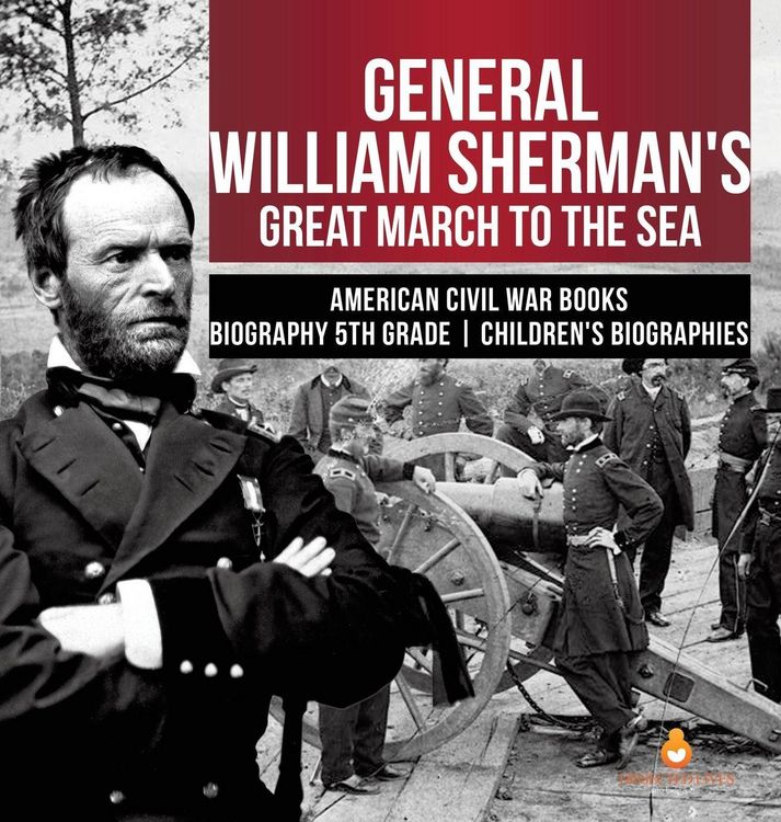 Produktbild: General William Sherman's Great March to the Sea | American Civil War Books | Biography 5th Grade | Children's Biographies