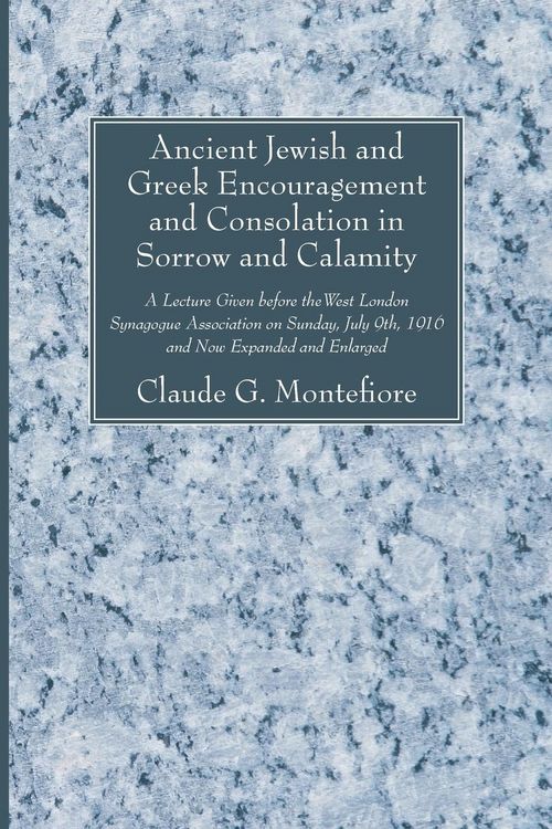 Produktbild: Ancient Jewish and Greek Encouragement and Consolation in Sorrow and Calamity