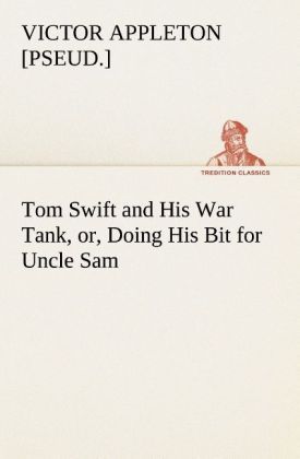 Produktbild: Tom Swift and His War Tank, or, Doing His Bit for Uncle Sam