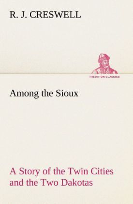 Produktbild: Among the Sioux A Story of the Twin Cities and the Two Dakotas