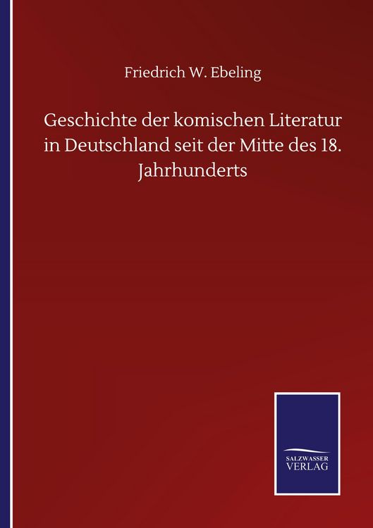Produktbild: Geschichte der komischen Literatur in Deutschland seit der Mitte des 18. Jahrhunderts