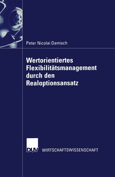 Produktbild: Wertorientiertes Flexibilit&auml;tsmanagement durch den Realoptionsansatz