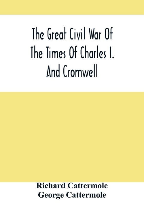 Produktbild: The Great Civil War Of The Times Of Charles I. And Cromwell