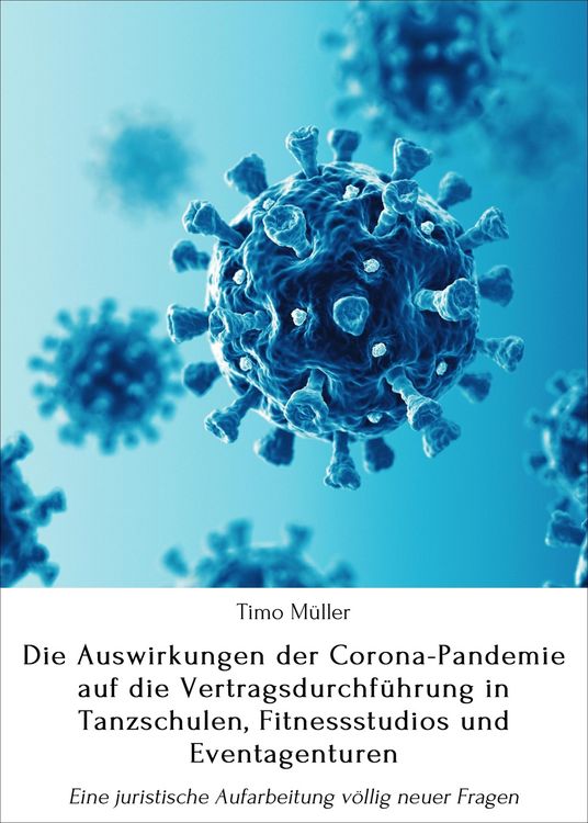 Produktbild: Die Auswirkungen der Corona-Pandemie auf die Vertragsdurchf&uuml;hrung in Tanzschulen, Fitnessstudios und Eventagenturen
