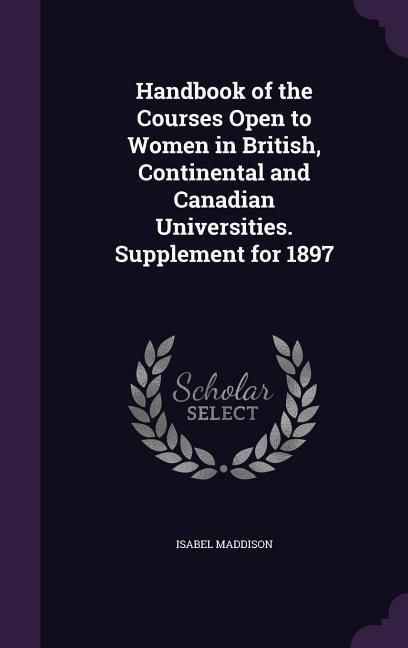 Produktbild: Handbook of the Courses Open to Women in British, Continental and Canadian Universities. Supplement for 1897