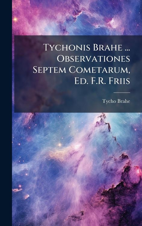 Produktbild: Tychonis Brahe ... Observationes Septem Cometarum, Ed. F.R. Friis