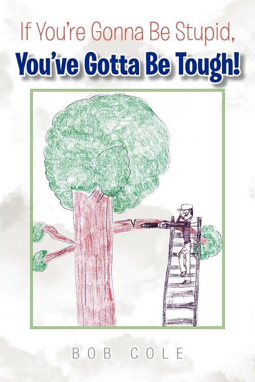 Produktbild: If You're Gonna Be Stupid, You've Gotta Be Tough!