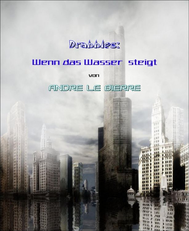Drabbles: Wenn das Wasser steigt