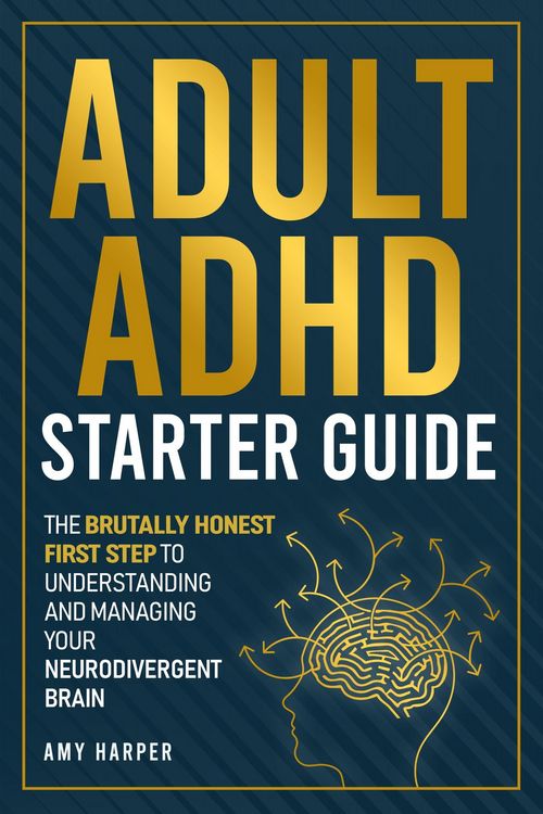Produktbild: Adult ADHD Starter Guide: The Brutally Honest First Step to Understanding and Managing Your Neurodivergent Brain