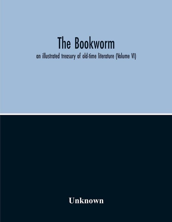 Produktbild: The Bookworm; An Illustrated Treasury Of Old-Time Literature (Volume Vi)