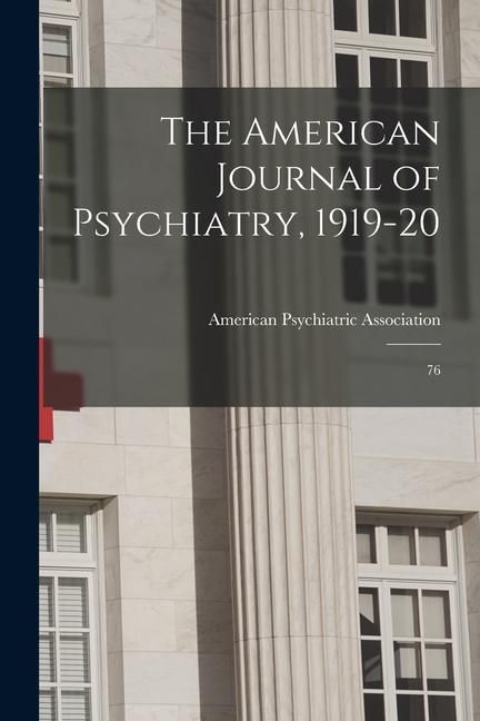 Produktbild: The American Journal of Psychiatry, 1919-20: 76