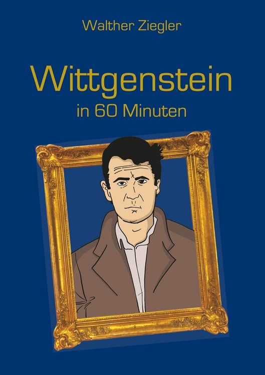 Bild vom Artikel Wittgenstein in 60 Minuten vom Autor Walther Ziegler