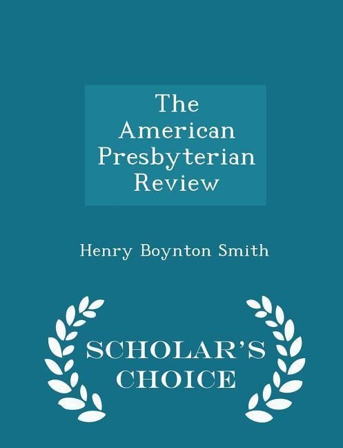 Produktbild: The American Presbyterian Review - Scholar's Choice Edition
