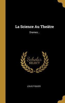 Produktbild: La Science Au The&acirc;tre