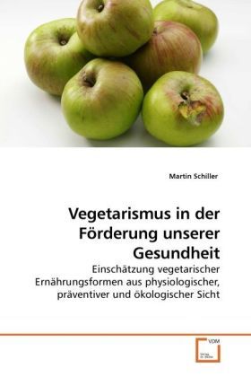 Produktbild: Schiller, M: Vegetarismus in der F&ouml;rderung unserer Gesundhei