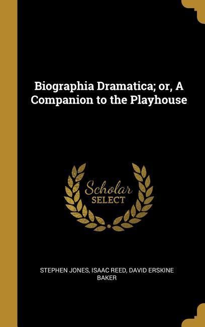 Produktbild: Biographia Dramatica; or, A Companion to the Playhouse