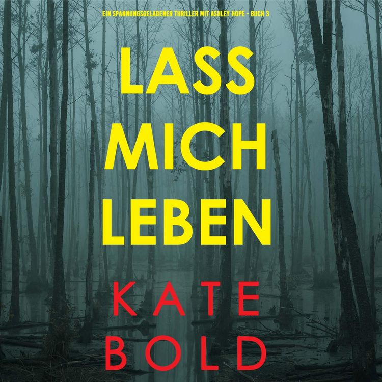Produktbild: Lass mich leben (Ein spannungsgeladener Thriller mit Ashley Hope - Buch 3)