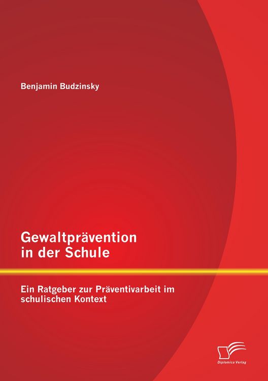 Produktbild: Gewaltpr&auml;vention in der Schule: Ein Ratgeber zur Pr&auml;ventivarbeit im schulischen Kontext