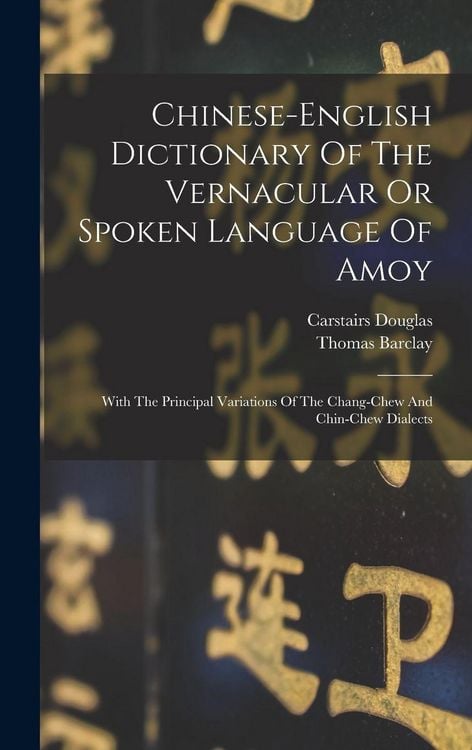 Produktbild: Chinese-english Dictionary Of The Vernacular Or Spoken Language Of Amoy