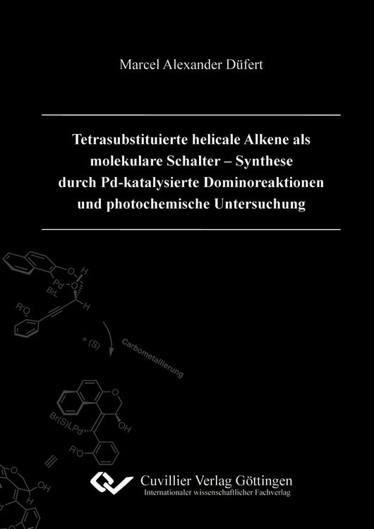 Produktbild: Tetrasubstituierte helicale Alkene als molekulare Schalter - Synthese durch Pd-katalysierte Dominoreaktionen und photochemische Untersuchung