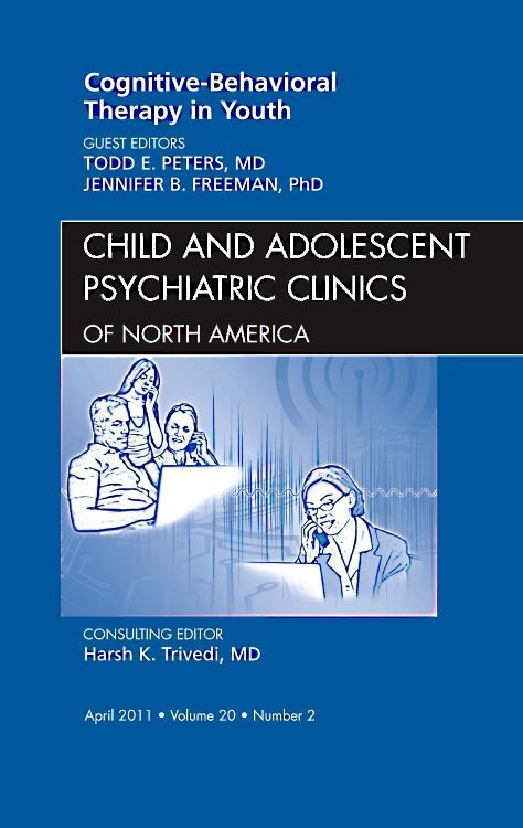 Produktbild: Cognitive - Behavioral Therapy in Youth, an Issue of Child and Adolescent Psychiatric Clinics of North America