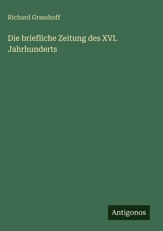 Produktbild: Die briefliche Zeitung des XVI. Jahrhunderts