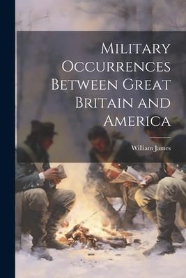 Produktbild: Military Occurrences Between Great Britain and America