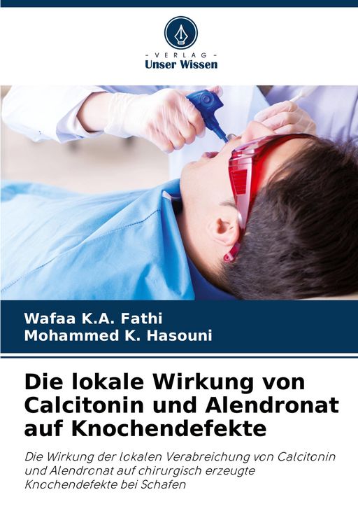 Produktbild: Die lokale Wirkung von Calcitonin und Alendronat auf Knochendefekte