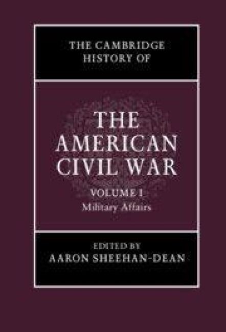 Produktbild: The Cambridge History of the American Civil War: Volume 1, Military Affairs