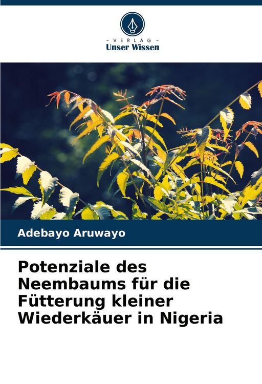 Produktbild: Potenziale des Neembaums f&uuml;r die F&uuml;tterung kleiner Wiederk&auml;uer in Nigeria
