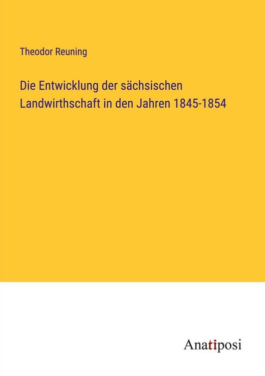 Produktbild: Die Entwicklung der s&auml;chsischen Landwirthschaft in den Jahren 1845-1854