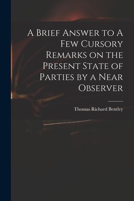 Produktbild: A Brief Answer to A Few Cursory Remarks on the Present State of Parties by a Near Observer