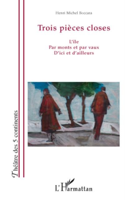 Produktbild: Trois piEces closes - l'ile, par monts et par vaux, d'ici et